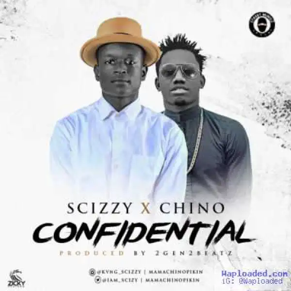 Scizzy - Confidential Ft. Chino